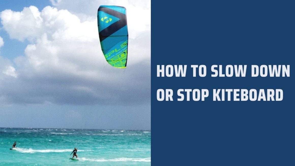 Safe Kiteboarding Tips for Slowing Down and Stopping